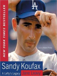 Title: Sandy Koufax: A Lefty's Legacy, Author: Jane Leavy