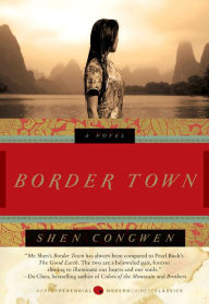 Title: Border Town: A Novel, Author: Congwen Shen