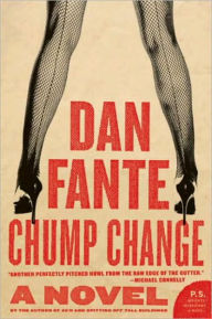 Title: Chump Change: A Novel, Author: Dan Fante