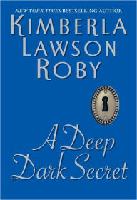 Title: A Deep Dark Secret: A Novel, Author: Kimberla Lawson Roby
