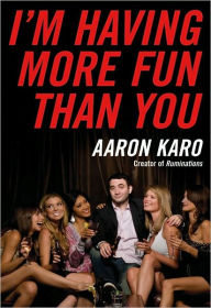 Title: I'm Having More Fun Than You, Author: Aaron Karo