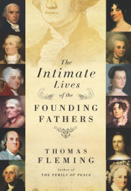Title: The Intimate Lives of the Founding Fathers, Author: Thomas Fleming