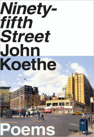 Title: Ninety-fifth Street: Poems, Author: John Koethe