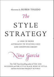 Title: The Style Strategy: A Less-Is-More Approach to Staying Chic and Shopping Smart, Author: Nina Garcia