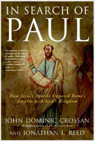 Title: In Search of Paul: How Jesus' Apostle Opposed Rome's Empire with God's Kingdom, Author: John Dominic Crossan