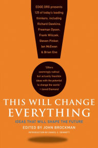 Title: This Will Change Everything: Ideas That Will Shape the Future, Author: John Brockman