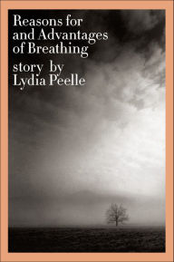 Title: Reasons for and Advantages of Breathing: Stories, Author: Lydia Peelle