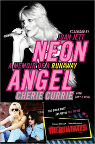 Title: Neon Angel: A Memoir of a Runaway, Author: Cherie Currie