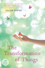 Title: The Transformation of Things: A Novel, Author: Jillian Cantor