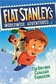 Title: The Intrepid Canadian Expedition (Flat Stanley's Worldwide Adventures Series #4), Author: Jeff Brown