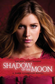Title: Shadow of the Moon (Dark Guardian Series #4), Author: Rachel Hawthorne