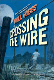 Title: Crossing the Wire, Author: Will Hobbs