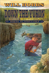 Title: Down the Yukon, Author: Will Hobbs