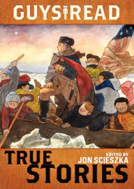 Title: Guys Read: True Stories, Author: Jon Scieszka