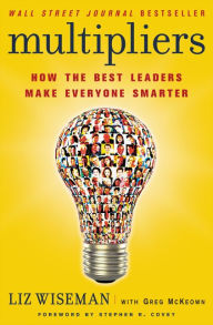 Title: Multipliers: How the Best Leaders Make Everyone Smarter, Author: Liz Wiseman