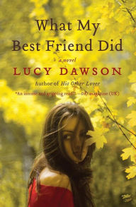 Title: What My Best Friend Did: A Novel, Author: Lucy Dawson