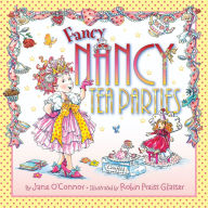 Title: Fancy Nancy: Tea Parties, Author: Jane O'Connor