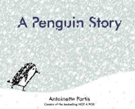 Title: A Penguin Story, Author: Antoinette Portis