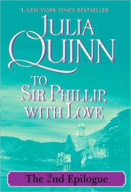 Title: To Sir Phillip, with Love: The Second Epilogue (Bridgerton Series), Author: Julia Quinn