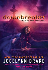 Title: Dawnbreaker (Dark Days Series #3), Author: Jocelynn Drake