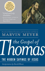 Title: The Gospel of Thomas: The Hidden Sayings of Jesus, Author: Marvin W. Meyer