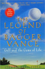Title: The Legend of Bagger Vance: A Novel of Golf and the Game of Life, Author: Steven Pressfield