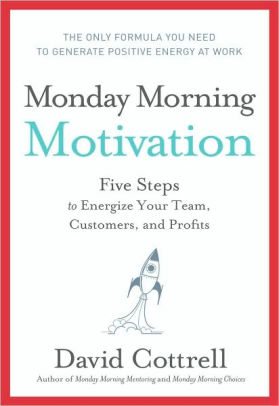 Monday Morning Motivation Five Steps To Energize Your