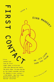 Title: First Contact: Or, It's Later Than You Think, Author: Evan Mandery