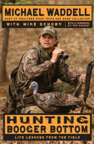 Title: Hunting Booger Bottom: Life Lessons from the Field, Author: Michael Waddell