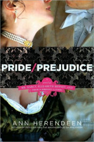 Title: Pride/Prejudice: A Novel of Mr. Darcy, Elizabeth Bennet, and Their Forbidden Lovers, Author: Ann Herendeen