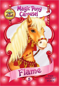 Title: Magic Pony Carousel #6: Flame the Arabian Pony, Author: Poppy Shire