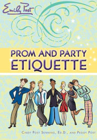 Title: Prom and Party Etiquette, Author: Cindy P Senning
