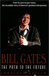 Title: Bill Gates: The Path to the Future, Author: Jonathan Gatlin