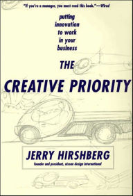 Title: The Creative Priority: Putting Innovation to Work in Your Business, Author: Jerry Hirshberg