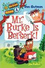 Mr. Burke Is Berserk! (My Weirder School Series #4)