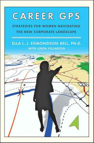 Title: Career GPS: Strategies for Women Navigating the New Corporate Landscape, Author: Ella L. J. Edmondson Bell