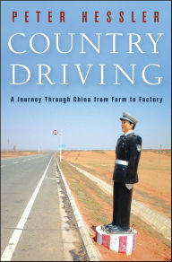 Title: Country Driving: A Journey through China from Farm to Factory, Author: Peter Hessler