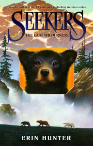 Title: The Last Wilderness (Seekers Series #4), Author: Erin Hunter