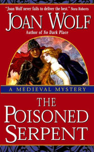 Title: The Poisoned Serpent: A Medieval Historical Mystery, Author: Joan Wolf