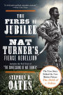 The Fires of Jubilee: Nat Turner's Fierce Rebellion