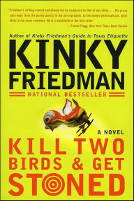 Title: Kill Two Birds and Get Stoned (Kinky Friedman Series #16), Author: Kinky Friedman