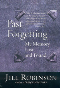 Title: Past Forgetting: My Memory Lost and Found, Author: Jill Robinson