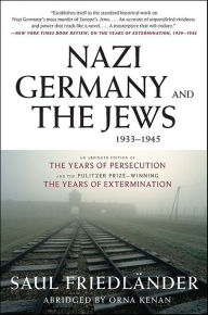Title: Nazi Germany and the Jews, 1933-1945, Author: Saul Friedländer