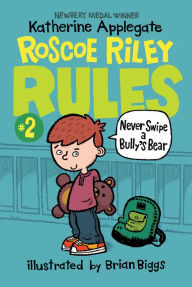 Title: Never Swipe a Bully's Bear (Roscoe Riley Rules Series #2), Author: Katherine Applegate