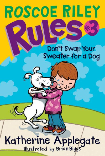 Don't Swap Your Sweater for a Dog (Roscoe Riley Rules Series #3)