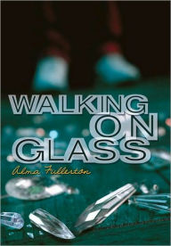 Title: Walking on Glass, Author: Alma Fullerton