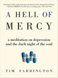 Title: A Hell of Mercy: A Meditation on Depression and the Dark Night of the Soul, Author: Tim Farrington