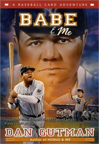 Babe and Me (Baseball Card Adventure Series)