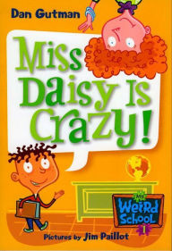 Title: Miss Daisy Is Crazy! (My Weird School Series #1), Author: Dan Gutman