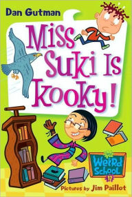 Title: Miss Suki Is Kooky! (My Weird School Series #17), Author: Dan Gutman